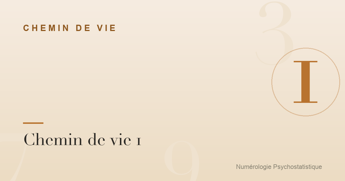 Chemin de vie 1 : caractère, travail et relations