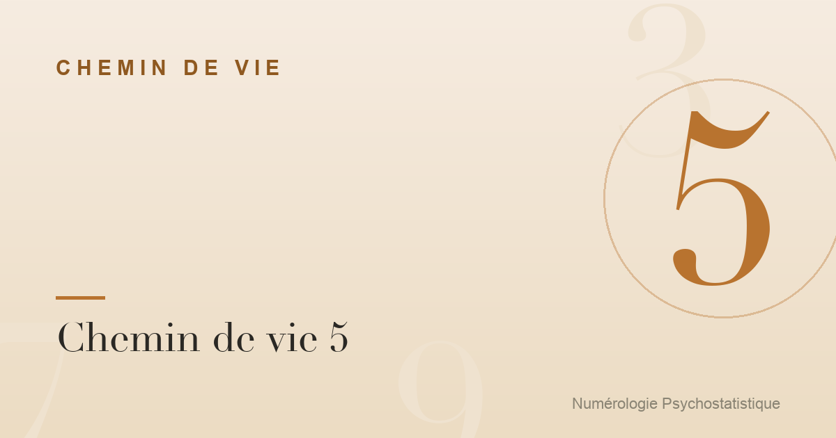 Chemin de vie 5 : liberté, caractère et relations
