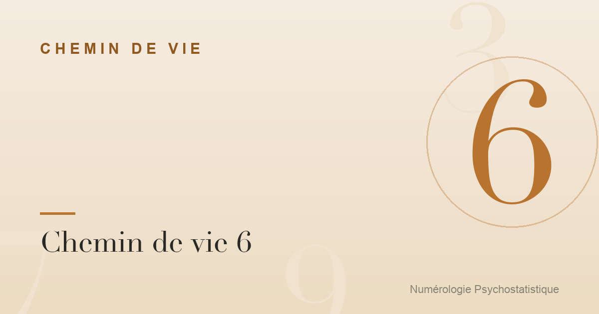 Chemin de vie 6 : caractère, travail et relations