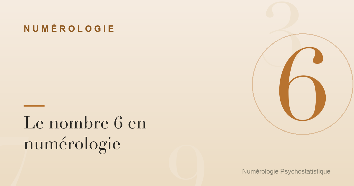 Le nombre 6 en numérologie : empathie et harmonie