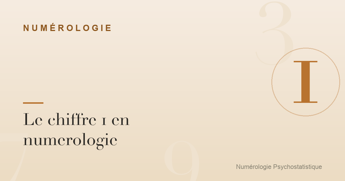Le chiffre 1 en numerologie : caractere et tendances