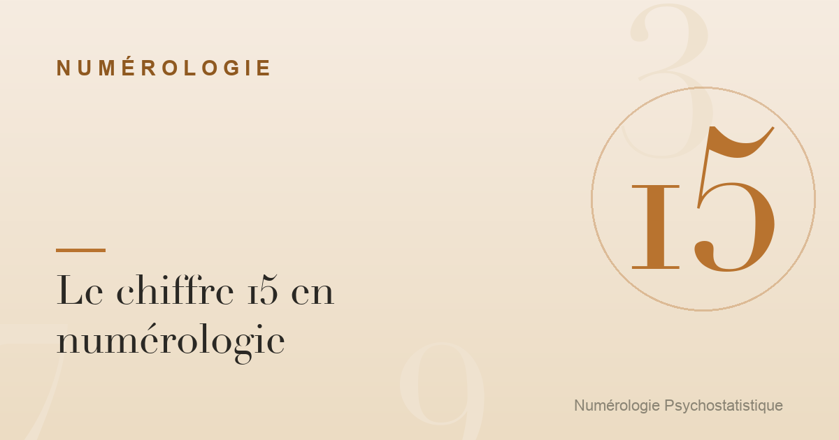 Le chiffre 15 en numérologie : caractère et tendances