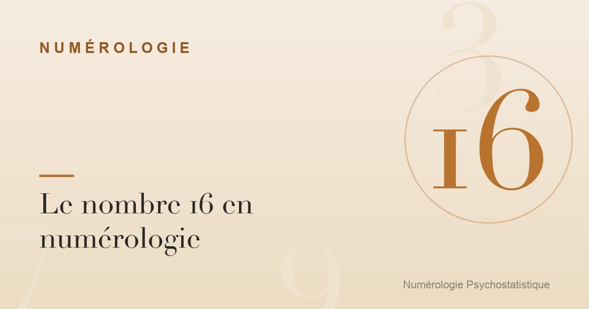 Le nombre 16 en numérologie : caractère et tendances