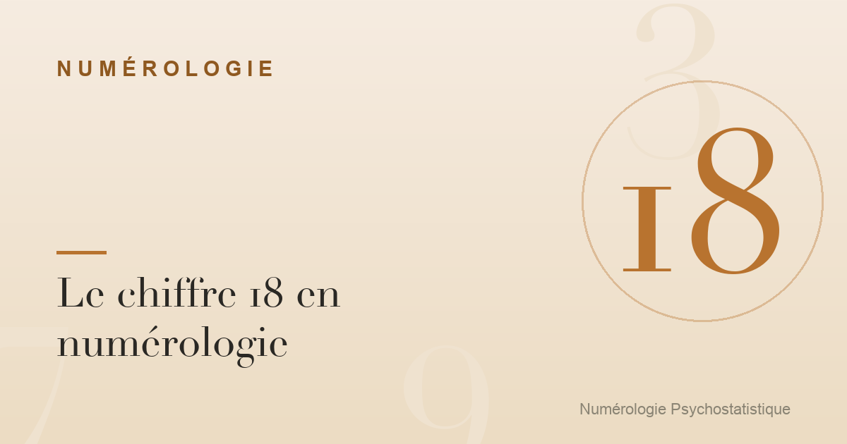 Le chiffre 18 en numérologie : caractère et tendances