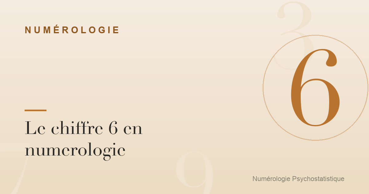 Le chiffre 6 en numerologie : lien, soin et harmonie