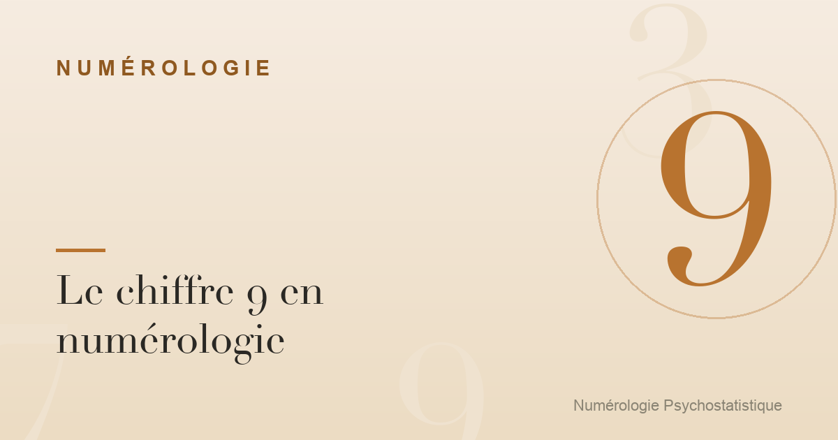 Le chiffre 9 en numérologie : caractère et tendances
