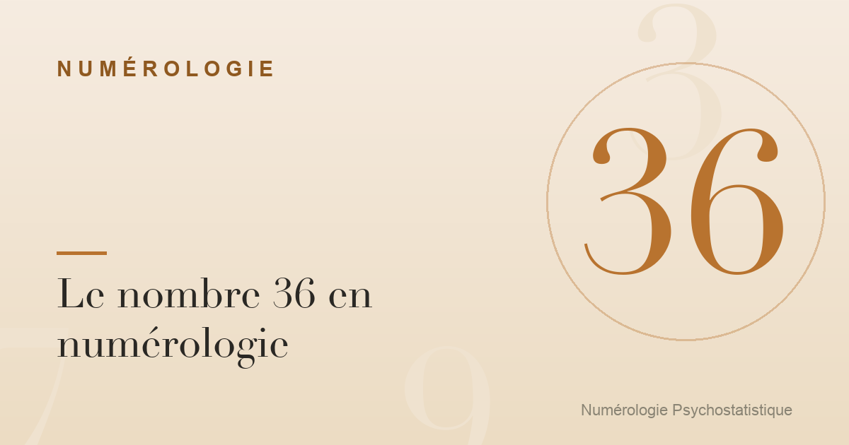 Le nombre 36 en numérologie : caractère et forces