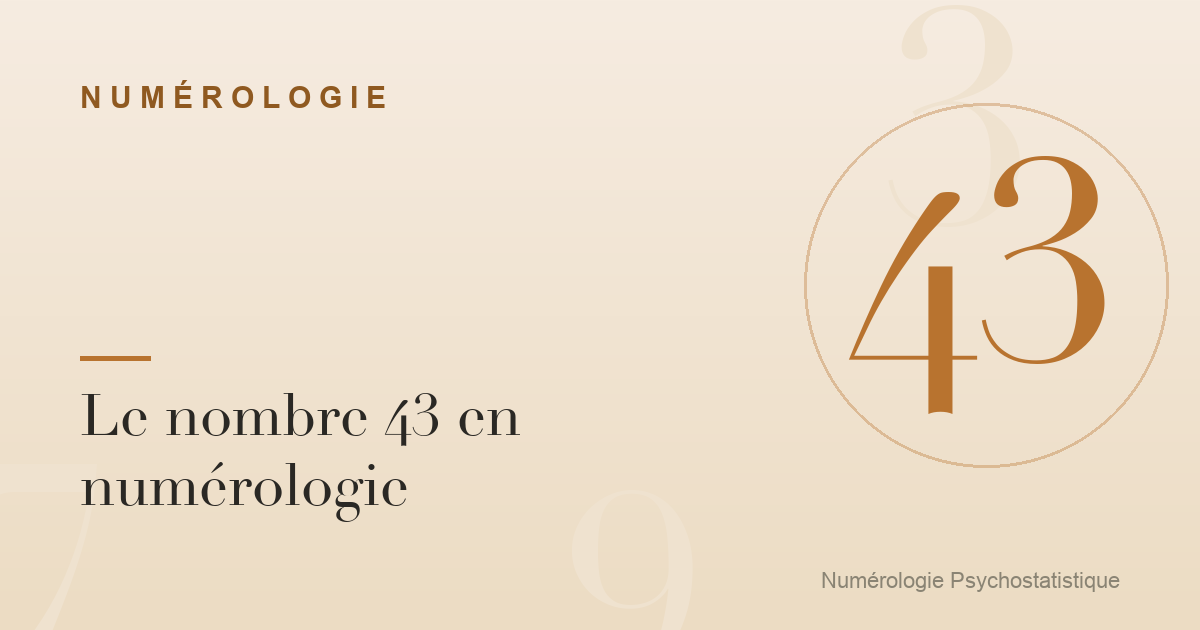 Le nombre 43 en numérologie : caractère et tendances