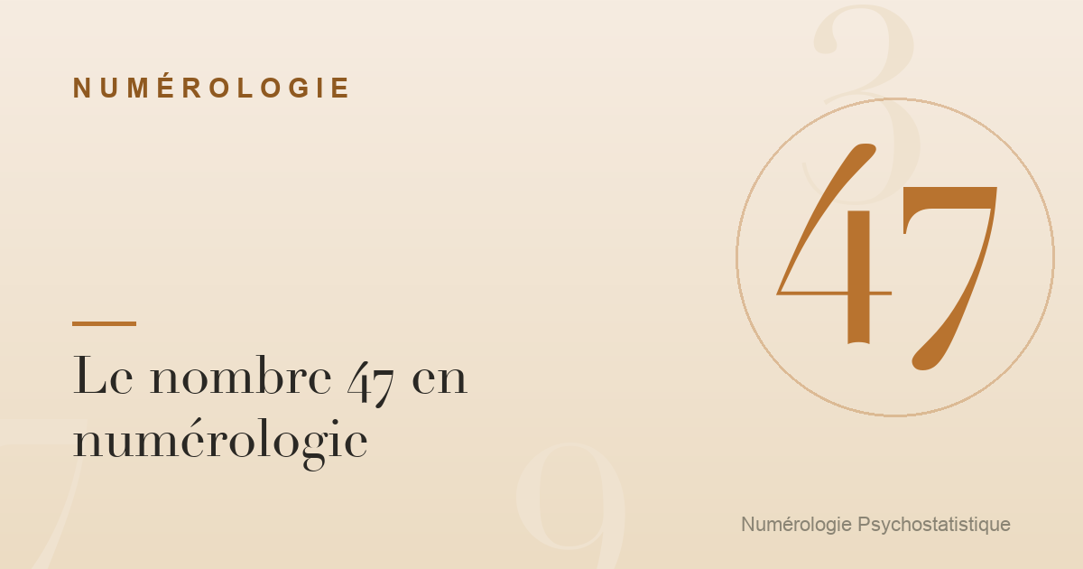 Le nombre 47 en numérologie : rigueur et réflexion