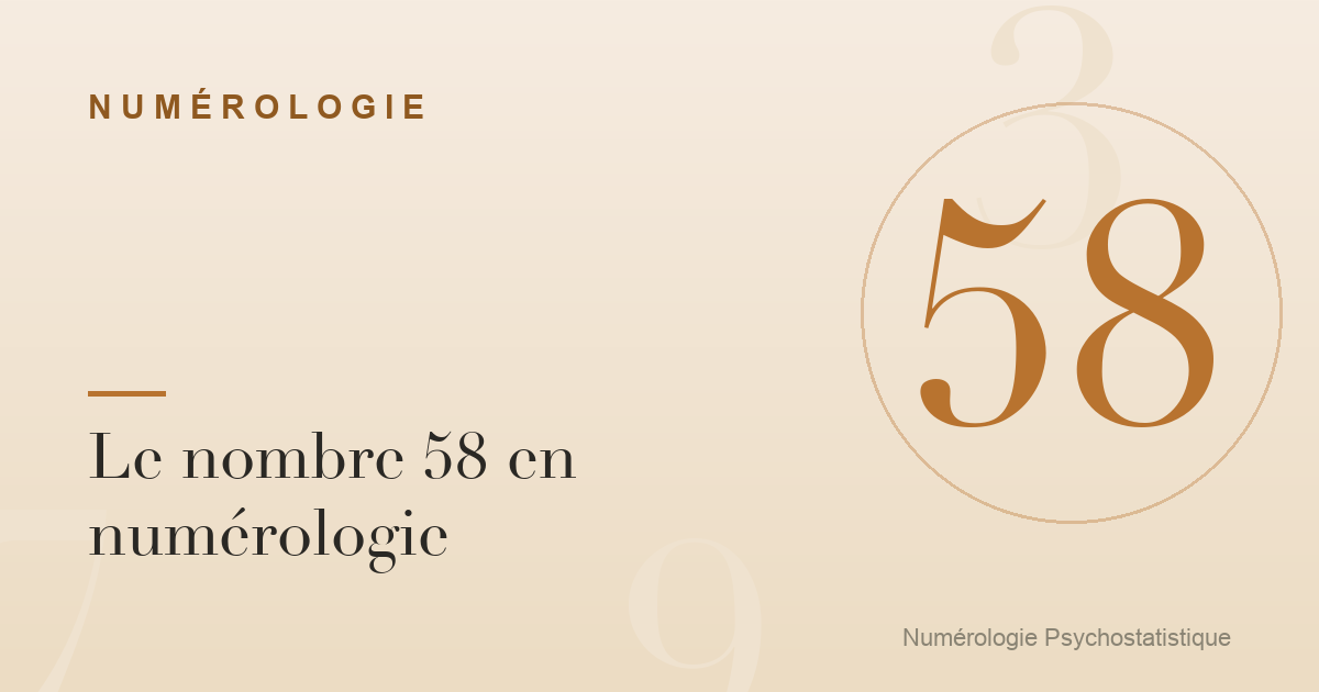 Le nombre 58 en numérologie : caractère et tendances