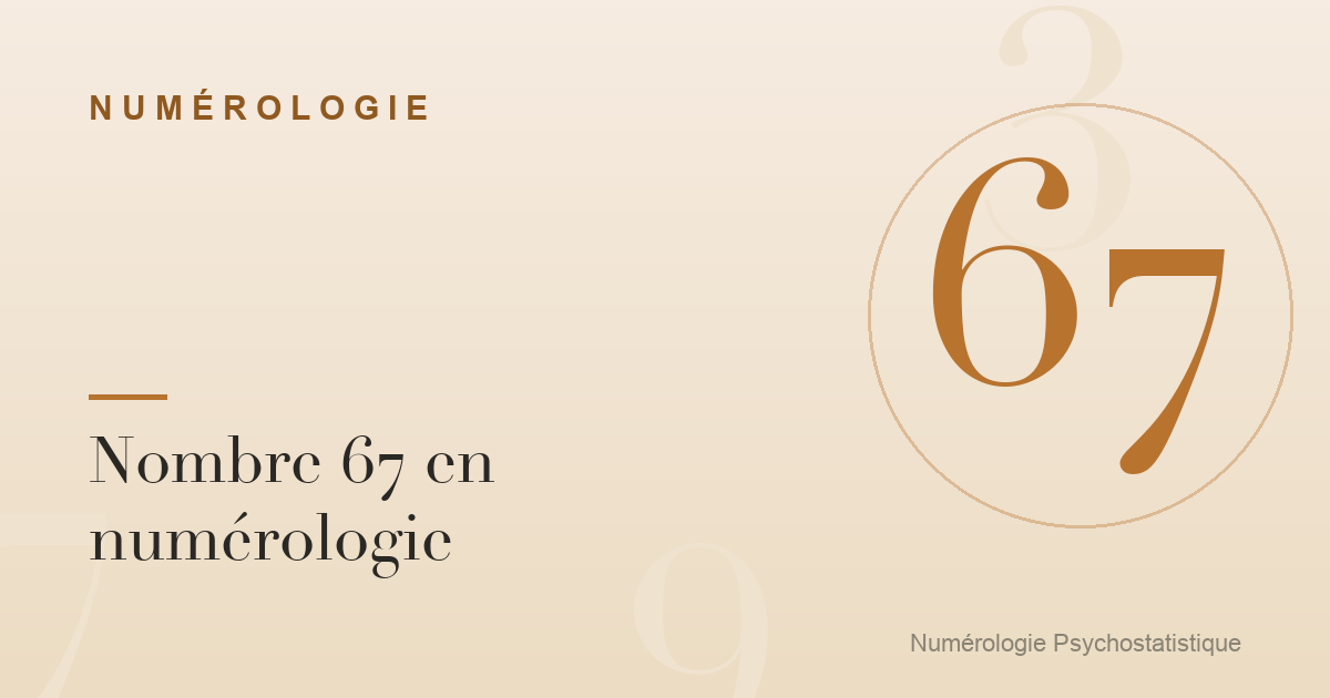 Nombre 67 en numérologie : caractère et tendances