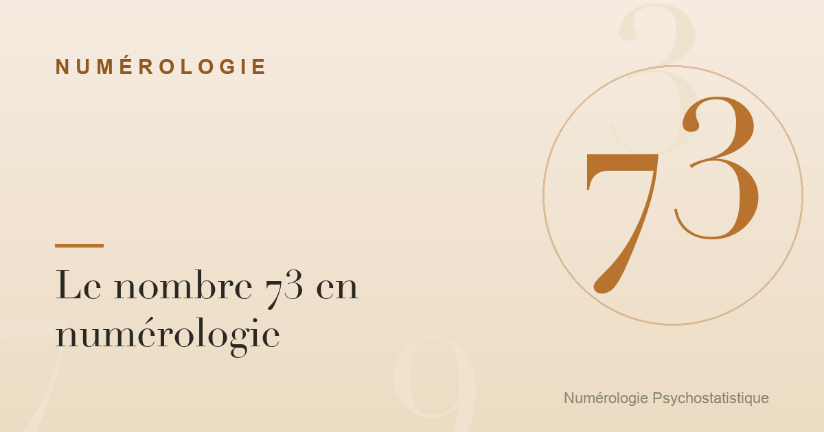 Le nombre 73 en numérologie : caractère et tendances