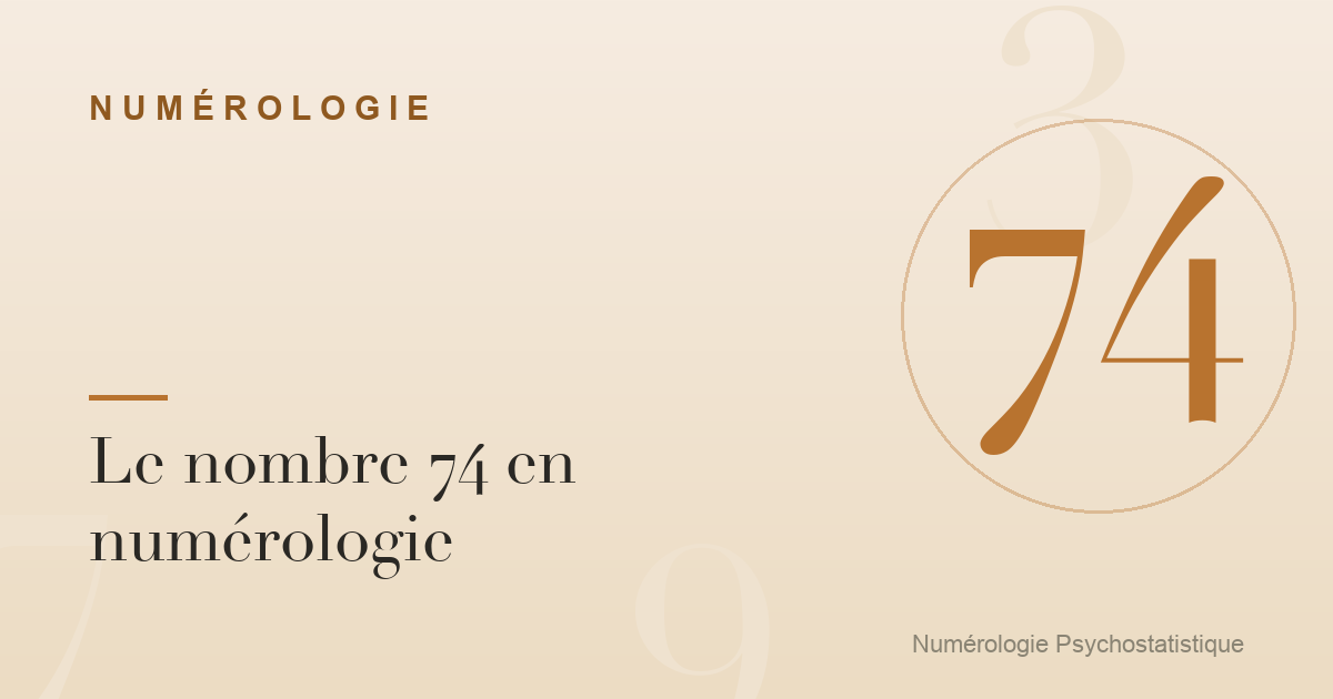 Le nombre 74 en numérologie : rigueur et intuition