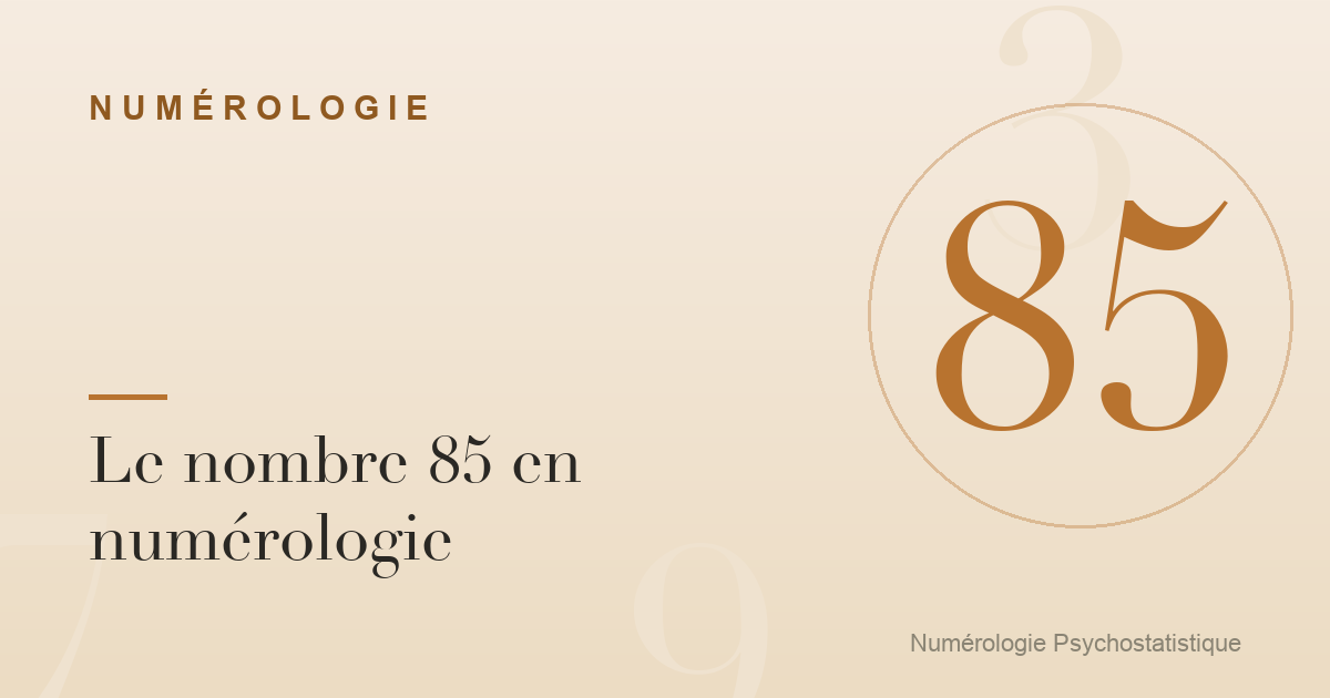 Le nombre 85 en numérologie : caractère et tendances