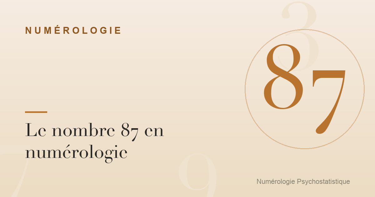 Le nombre 87 en numérologie : sens des chiffres 8 et 7