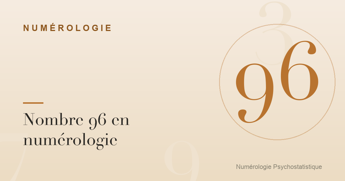 Nombre 96 en numérologie : caractère et tendances